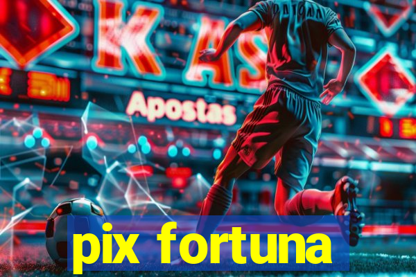 pix fortuna